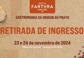 Retirada de Ingressos – Festival Fartura Fortaleza 2024